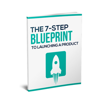 The 7-Step Blueprint To Launching a Product