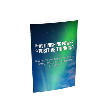 The Astonishing Power Of Positive Thinking