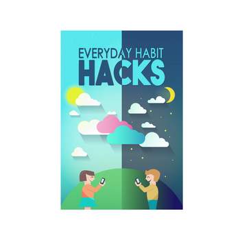 Everyday Habit Hacks