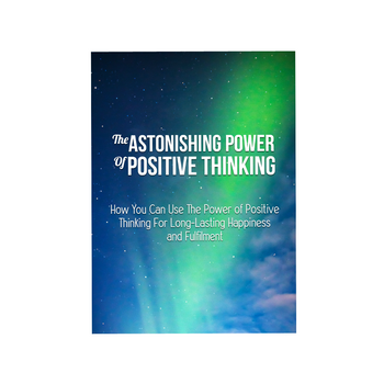 The Astonishing Power Of Positive Thinking