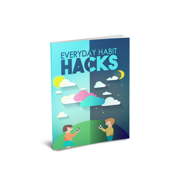 Everyday Habit Hacks